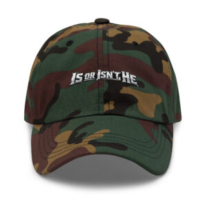 "Is or Isn't He" Dad Hat